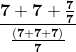 \mathbf{\frac{7+7+\frac{7}{7}}{\frac{(7+7+7)}{7}}}